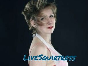 LiveSquirtress