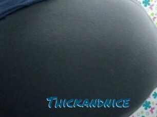 Thickandnice