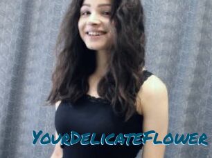 YourDelicateFlower